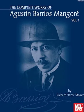 The Complete Works of Agustin Barrios Mangore for Guitar Vol. 1