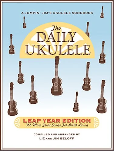 The Daily Ukulele - Leap Year Edition - 366 More Songs for Better Living