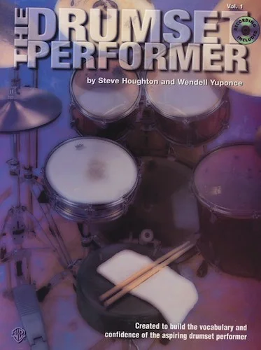The Drumset Performer, Volume 1: Designed to Build the Vocabulary and Confidence of the Aspiring Drumset Performer