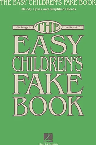 The Easy Children's Fake Book - 100 Songs in the Key of C