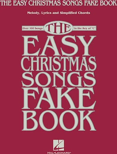 The Easy Christmas Songs Fake Book - 100 Songs in the Key of C