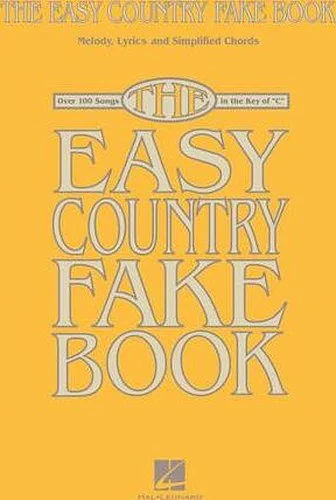 The Easy Country Fake Book - Over 100 Songs in the Key of "C"
