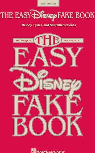 The Easy Disney Fake Book - 2nd Edition - 100 Songs in the Key of C