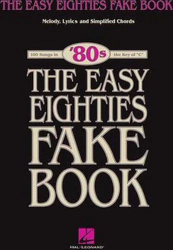 The Easy Eighties Fake Book - 100 Songs in the Key of C