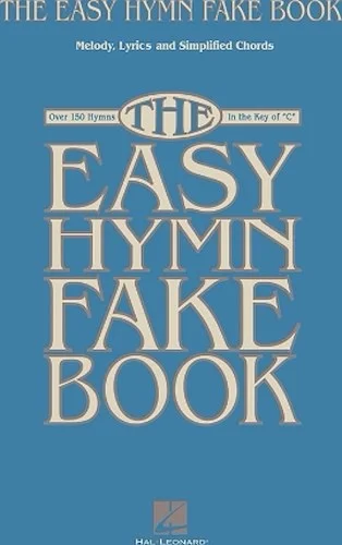 The Easy Hymn Fake Book - Over 150 Songs in the Key of "C"