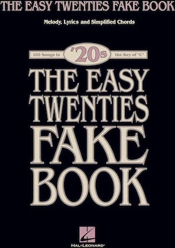 The Easy Twenties Fake Book - 100 Songs in the Key of C
