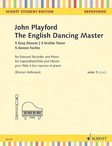 The English Dancing Master - 5 Easy Dances for Descant Recorder - 5 Easy Dances for Descant Recorder