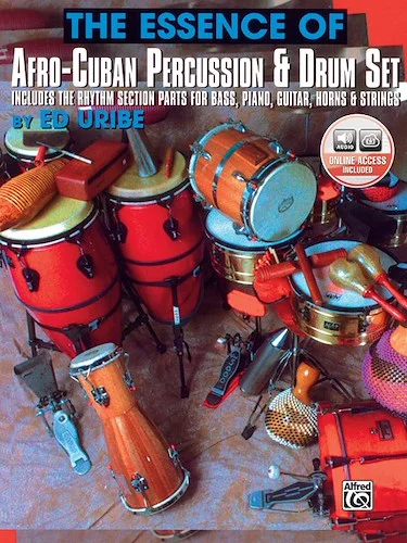 The Essence of Afro-Cuban Percussion & Drum Set: Includes the Rhythm Section Parts for Bass, Piano, Guitar, Horns, & Strings