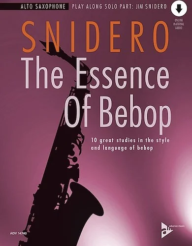 The Essence of Bebop: Alto Saxophone<br>10 Great Studies in the Style and Language of Bebop