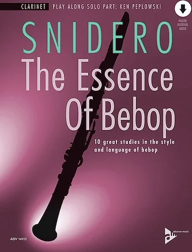 The Essence of Bebop: B-flat Clarinet<br>10 Great Studies in the Style and Language of Bebop