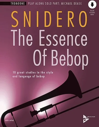 The Essence of Bebop: Trombone<br>10 Great Studies in the Style and Language of Bebop
