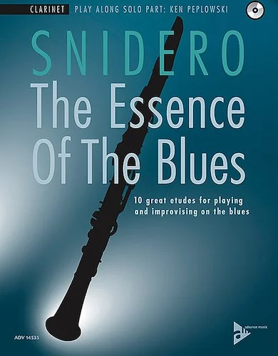 The Essence of the Blues: Clarinet in B-flat: 10 Great Etudes for Playing and Improvising on the Blues