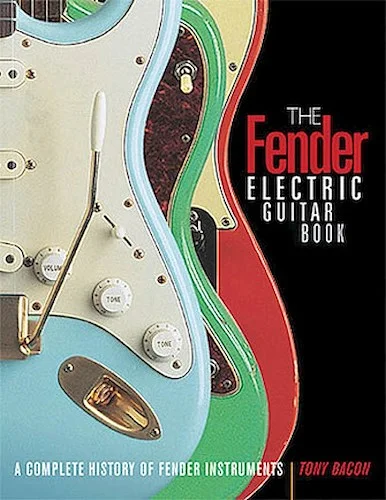 The Fender Electric Guitar Book - 3rd Edition - A Complete History of Fender Instruments
