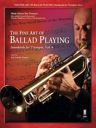 The Fine Art of Ballad Playing - Standards for Trumpet, Vol. 6