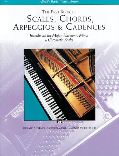The First Book of Scales, Chords, Arpeggios & Cadences: Includes All the Major, Harmonic Minor & Chromatic Scales
