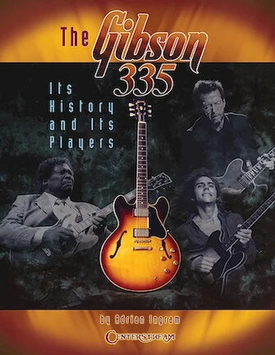 The Gibson 335 - Its History and Its Players