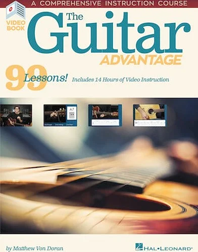 The Guitar Advantage - A Comprehensive Instruction Course with 99 Lessons