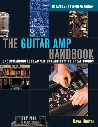 The Guitar Amp Handbook - Understanding Tube Amplifiers and Getting Great Sounds
Updated Edition