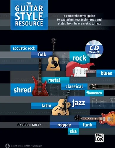 The Guitar Style Resource: A Comprehensive Guide to Exploring New Techniques and Styles from Heavy Metal to Jazz
