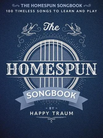 The Homespun Songbook - 100 Timeless Songs to Learn and Play