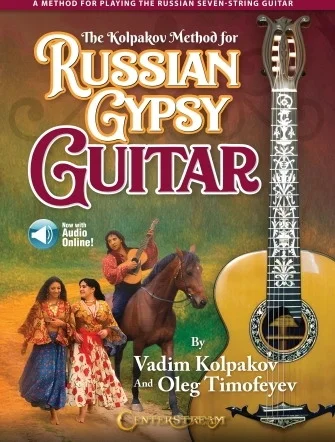 The Kolpakov Method for Russian Gypsy Guitar - A Method for Playing the Russian Seven-String Guitar