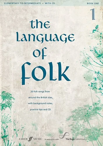 The Language of Folk 1: 20 Folk Songs from around the British Isles, with Background Notes, Practice Tips and CD