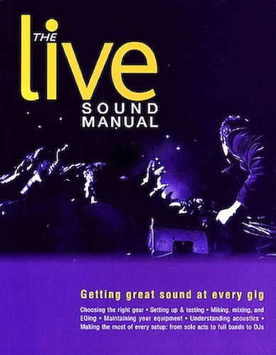 The Live Sound Manual - Getting Great Sound at Every Gig