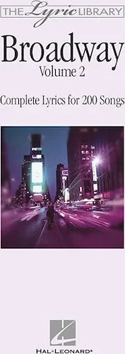 The Lyric Library: Broadway Volume II - Complete Lyrics for 200 Songs