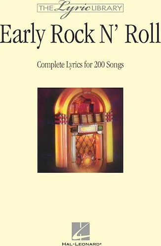 The Lyric Library: Early Rock 'N' Roll - Complete Lyrics for 200 Songs