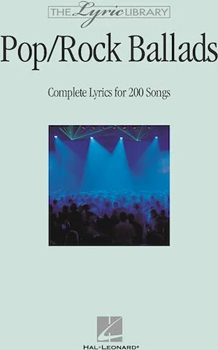 The Lyric Library: Pop/Rock Ballads - Complete Lyrics for 200 Songs