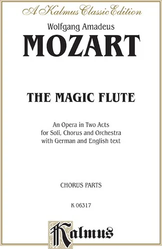 The Magic Flute (Die Zauberflöte), An Opera in Two Acts: For Solo, Chorus and Orchestra with German and English Text (Chorus/Choral Parts)
