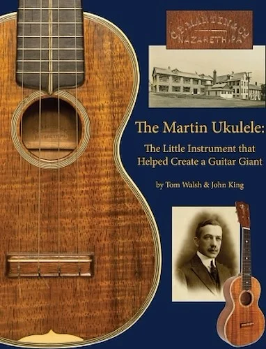The Martin Ukulele - The Little Instrument That Helped Create a Guitar Giant