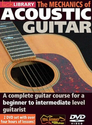 The Mechanics of Acoustic Guitar - A Complete Guitar Course for a Beginner to Intermediate Level Guitarist