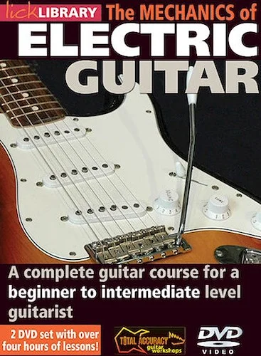 The Mechanics of Electric Guitar - A Complete Guitar Course for a Beginner to Intermediate Level Guitarist