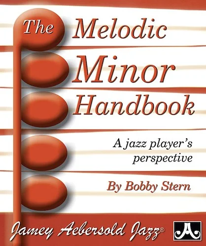 The Melodic Minor Handbook: A Jazz Player's Perspective