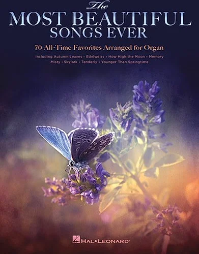 The Most Beautiful Songs Ever - 70 All-Time Favorites Arranged for Organ