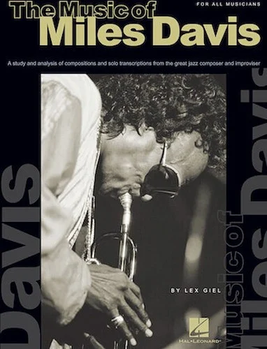 The Music of Miles Davis - A Study & Analysis of Compositions & Solo Transcriptions from the Great Jazz Composer and Improvisor