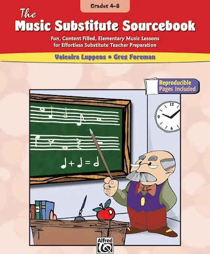 The Music Substitute Sourcebook, Grades 4--8: Fun, Content Filled, Elementary Music Lessons for Effortless Substitute Teacher Preparation