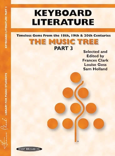 The Music Tree: Keyboard Literature, Part 3: Timeless Gems from 18th, 19th & 20th Centuries