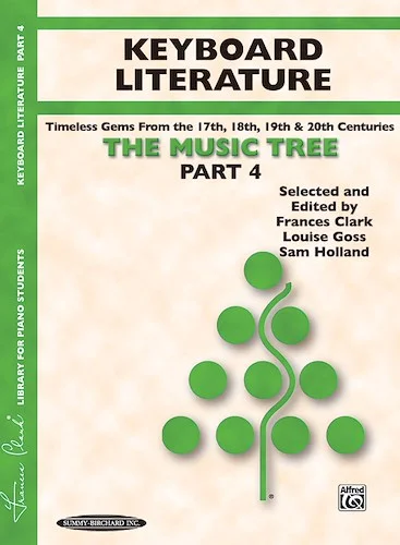 The Music Tree: Keyboard Literature, Part 4: Timeless Gems from 18th, 19th & 20th Centuries