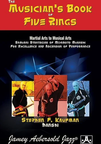 The Musician's Book of Five Rings: Martial Arts to Musical Arts: Samurai Strategies of Miyamoto Musashi for Excellence and Ascension of Performance