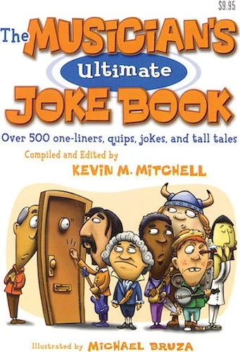 The Musician's Ultimate Joke Book - Over 500 One-Liners, Quips, Jokes and Tall Tales