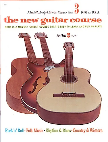 The New Guitar Course, Book 3: Here Is a Modern Guitar Course That Is Easy to Learn and Fun to Play!