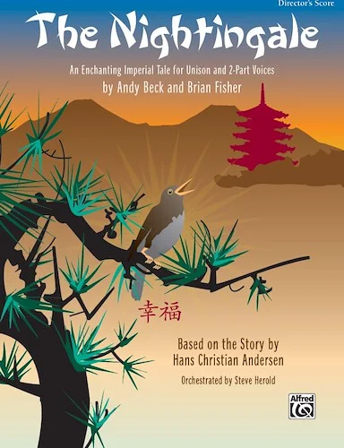 The Nightingale: An Enchanting Imperial Tale for Unison and 2-Part Voices, Based on a Story by Hans Christian Andersen