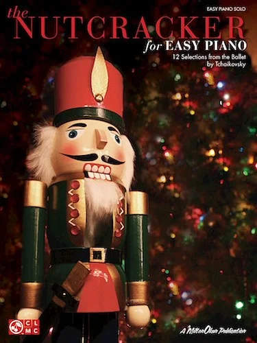 The Nutcracker for Easy Piano - 12 Selections from the Ballet by Tchaikovsky