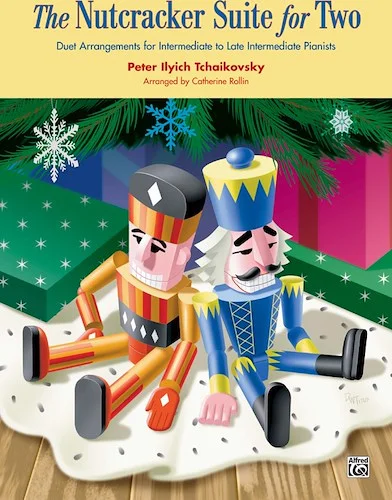 The Nutcracker Suite for Two: Duet Arrangements for Intermediate to Late Intermediate Pianists