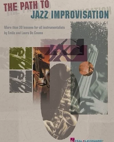 The Path to Jazz Improvisation - More Than 30 Lessons for All Instrumentalists