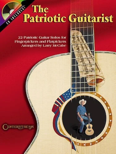 The Patriotic Guitarist - 22 Patriotic Guitar Solos for Fingerpickers and Flatpickers
