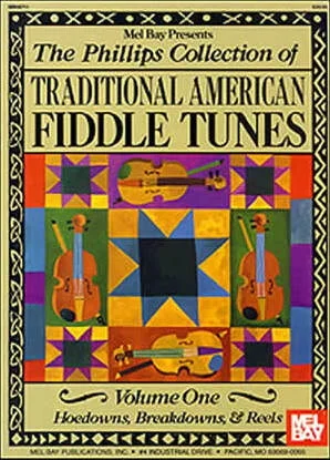 The Phillips Collection of Traditional American Fiddle Tunes Volume 1