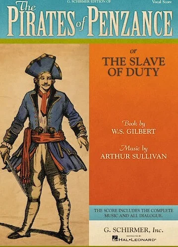 The Pirates of Penzance - or The Slave of Duty
Vocal Score